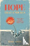 Lucas, Emily - Hope That Endures: How Puritan Wisdom Challenges the Modern Soul