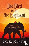 Smith, Dominic - The Bird and the Elephant