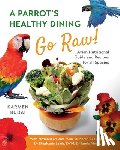 Budai, Karmen - A Parrot's Healthy Dining - Go Raw!