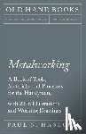 Hasluck, Paul N - Metalworking - A Book of Tools, Materials, and Processes for the Handyman, with 2,206 Illustrations and Working Drawings