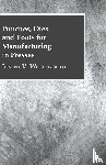 Woodworth, Joseph V - Punches, Dies and Tools for Manufacturing in Presses