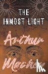 Machen, Arthur - The Inmost Light