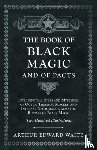 Waite, Arthur Edward - The Book of Black Magic and of Pacts