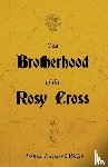Waite, Arthur Edward - The Brotherhood of the Rosy Cross - A History of the Rosicrucians