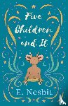 Nesbit, E - Five Children and It