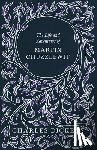 Dickens, Charles, Chesterton, G K - The Life and Adventures of Martin Chuzzlewit
