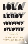 Harper, Frances Ellen Watkins, Bragg, George F - Iola Leroy - Shadows Uplifted