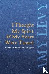 Levy, Amy - I Thought My Spirit & My Heart Were Tamed - Poems of Moods & Thoughts