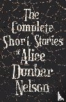 Nelson, Alice Dunbar - The Complete Short Stories of Alice Dunbar Nelson