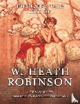 Heath Robinson, W - The Fairy Tale Art of W. Heath Robinson