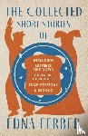 Ferber, Edna - COLL SHORT STORIES OF EDNA FER