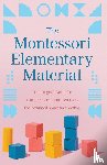 Montessori, Maria - The Montessori Elementary Material