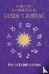 Adams, Evangeline, Crowley, Aleister - Evangeline Adams' Complete Astrological Guide to the Zodiac