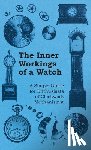 Anon - Inner Workings of a Watch - A Simple Guide for Enthusiasts of Clockwork Mechanisms