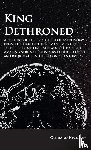 Hickson, Gerrard - Kings Dethroned - A History of the Evolution of Astronomy from the Time of the Roman Empire Up to the Present Day