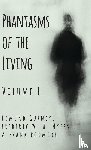 Gurney, Edmund, Myers, Frederic W. H., Podmore, Frank - Phantasms of the Living - Volume I.