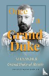 Mikhailovich, Alexander - Once A Grand Duke;By Alexander Grand Duke of Russia