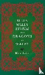 Sikes, Wirt - Bells, Wells, Stones, and Dragons in Wales (Folklore History Series)