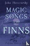 Anon - Magic Songs of the Finns (Folklore History Series)