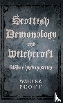 Scott, Walter - Scottish Demonology and Witchcraft (Folklore History Series)