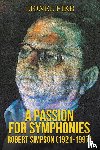 Pike, Lionel - A Passion for Symphonies: Robert Simpson (1921-1997)