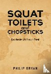 Bryan, Philip - Squat Toilets and Chopsticks