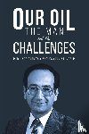 Tonstad, Per Lars, Al-Kasim, Farouk - Our Oil - the Man and the Challenges
