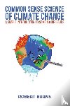 Burns, Robert - Common Sense Science of Climate Change