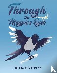Ullrich, Nicola - Through the Magpie's Eyes