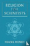 Henry, Frank - Religion for Scientists