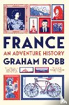 Robb, Graham - France: An Adventure History