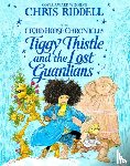 Riddell, Chris - Tiggy Thistle and the Lost Guardians