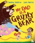 Haddow, Swapna - My Dad Is A Grizzly Bear