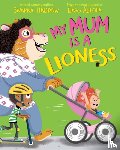 Haddow, Swapna - My Mum is a Lioness