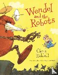 Riddell, Chris - Wendel and the Robots