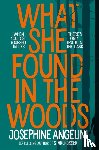 Angelini, Josephine - What She Found in the Woods