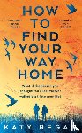 Regan, Katy - How To Find Your Way Home