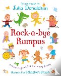 Julia Donaldson, Sebastien Braun - Rock-a-Bye Rumpus