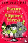 Percival, Tom (Author/Illustrator) - Danny and the Slippery Stress