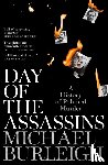 Burleigh, Michael - Day of the Assassins