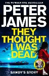 James, Peter - They Thought I Was Dead: Sandy's Story