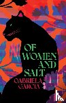 Garcia, Gabriela - Of Women and Salt