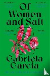Garcia, Gabriela - Of Women and Salt