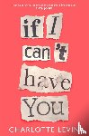 Levin, Charlotte - If I Can't Have You
