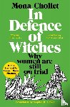 Chollet, Mona - In Defence of Witches