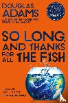 Adams, Douglas - So Long, and Thanks for All the Fish