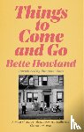 Howland, Bette - Things to Come and Go