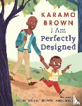 Brown, Karamo, Brown, Jason - I Am Perfectly Designed