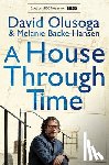 Olusoga, David, Backe-Hansen, Melanie - A House Through Time