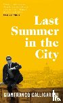 Calligarich, Gianfranco - Last Summer in the City